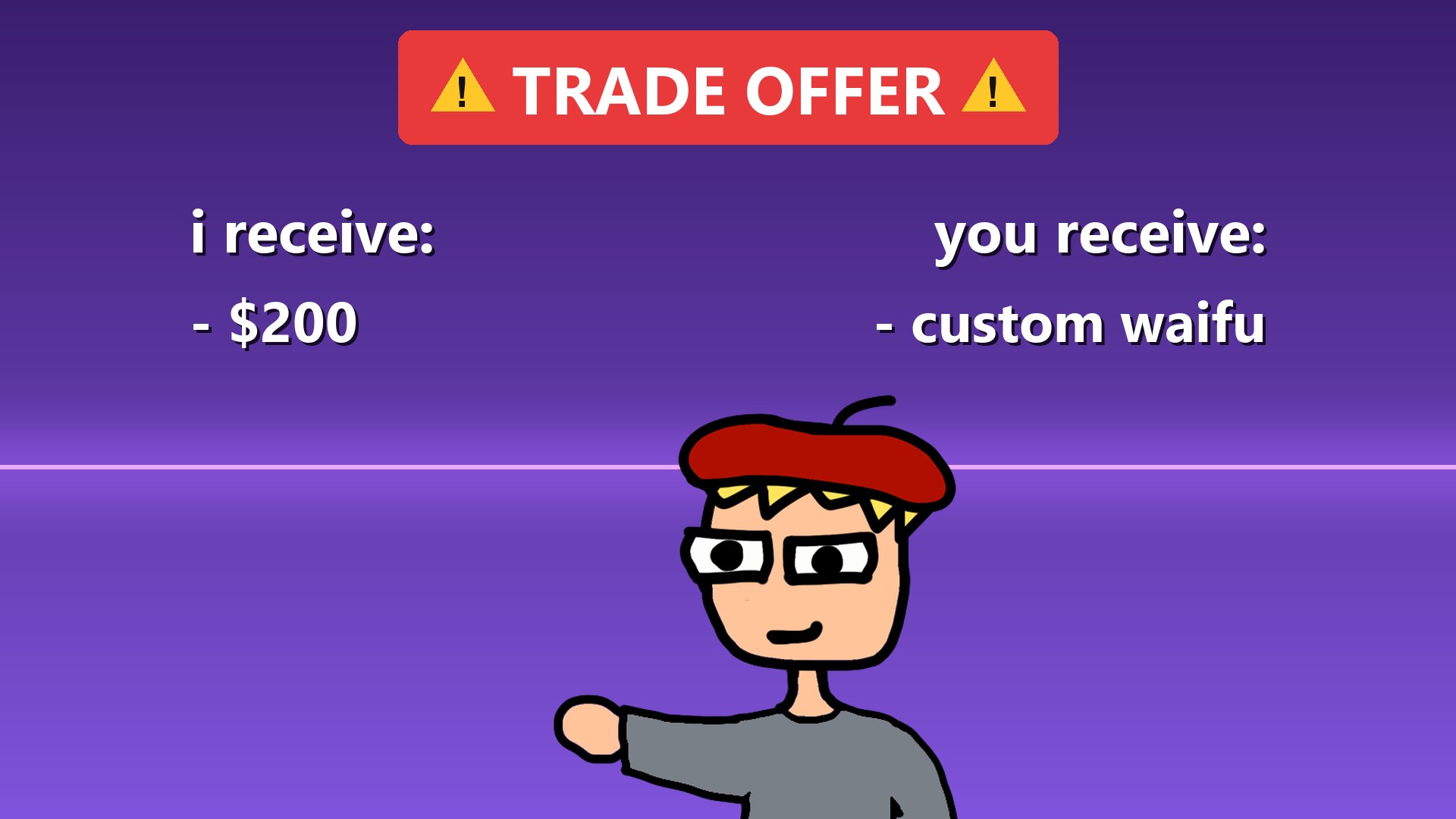 TRADE OFFER. I receive: $200. You receive: custom waifu. The prof, looking sneaky.